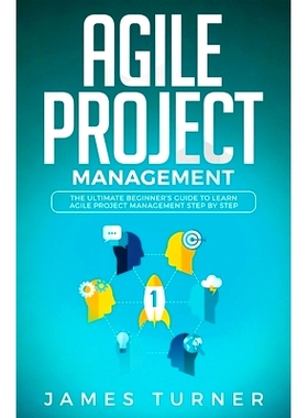 预订 Agile Project Management: The Ultimate Beginner’s Guide to Learn Agile Project Management Step by Step: 9781647710