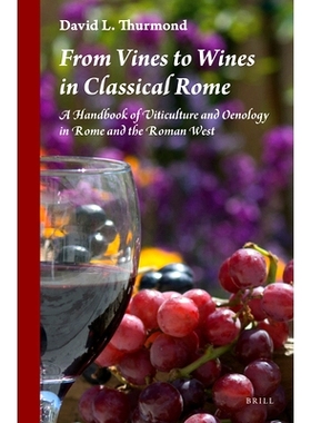 预订 From Vines to Wines in Classical Rome: A Handbook of Viticulture and Oenology in Rome and the Roman West 古典罗马时