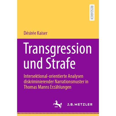 预订 Transgression und Strafe: Intersektional-orientierte Analysen diskriminierender Narrationsmuster in Thomas Manns Er