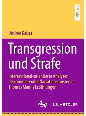 预订 Transgression und Strafe: Intersektional-orientierte Analysen diskriminierender Narrationsmuster in Thomas Manns Er