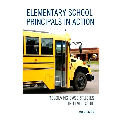 预订 Elementary School Principals in Action: Resolving Case Studies in Leadership 小学校长在行动：解决领导力的案例研究: