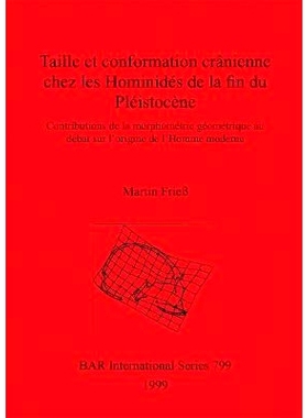 预订 Taille et conformation crânienne chez les Hominidés de la fin du Pléistocène: Contributions de la morphométrie