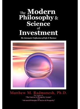 预订 The Modern Philosophy & Science of Investment: The Axiomatic Unification of Life & Business: 9781524627737
