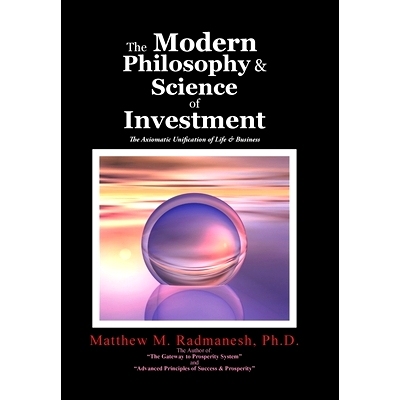 预订 The Modern Philosophy & Science of Investment: The Axiomatic Unification of Life & Business: 9781524627737