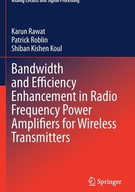 【预订】Bandwidth and Efficiency Enhancement in Radio Frequency Power Amplifiers for Wireless Transmitters