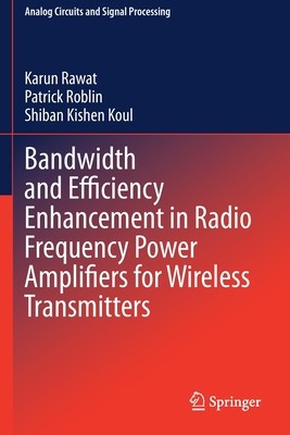 【预订】Bandwidth and Efficiency Enhancement in Radio Frequency Power Amplifiers for Wireless Transmitters