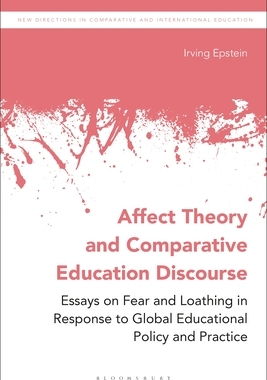【预订】Affect Theory and Comparative Education Discourse: Essays on Fear and Loathing in Response to Global Educa...