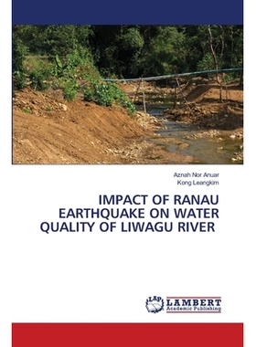 预订 IMPACT OF RANAU EARTHQUAKE ON WATER QUALITY OF LIWAGU RIVER RANAU 地震对 LIWAGU 河水质的影响: 9786209192326