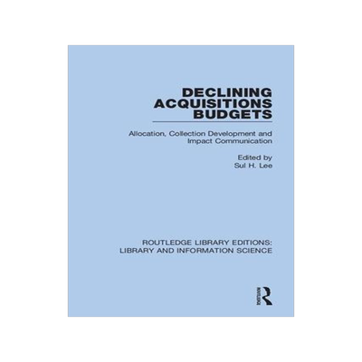 [预订]Declining Acquisitions Budgets: Allocation, Collection Development, and Impact Communication 9780367410476