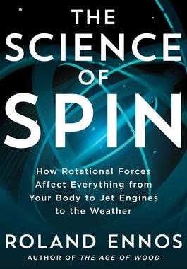 [预订]The Science of Spin: How Rotational Forces Affect Everything from Your Body to Jet Engines to the We 9781982196523
