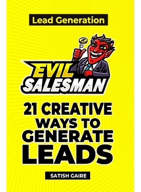 预订 EvilSalesman Lead Generation: 21 Creative Ways To Generate Leads: 9781951403003