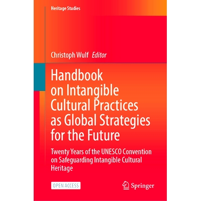 预订 Handbook on Intangible Cultural Practices as Global Strategies for the Future: Twenty Years of the UNESCO Conventio