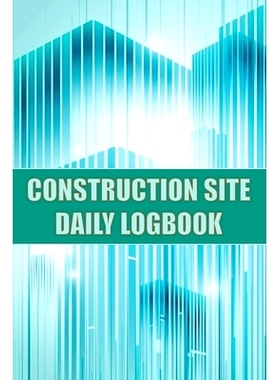 预订 Construction Site Daily Logbook: Construction Site Tracker for Foreman to Record Workforce, Tasks, Schedules, Const