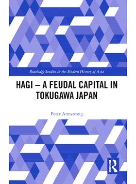 预订 Hagi - A Feudal Capital in Tokugawa Japan 日本德川幕府的封建*城: 9780367728342