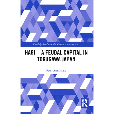 预订 Hagi - A Feudal Capital in Tokugawa Japan 日本德川幕府的封建*城: 9780367728342