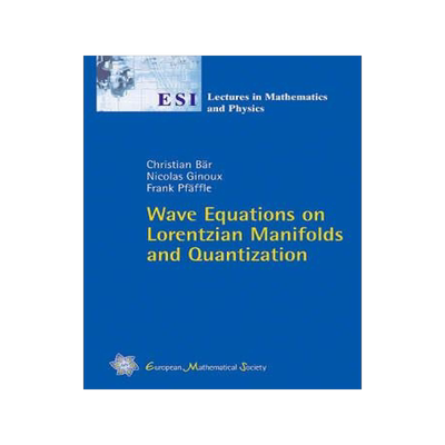 [预订]Wave Equations on Lorentzian Manifolds and Quantization 9783037190371