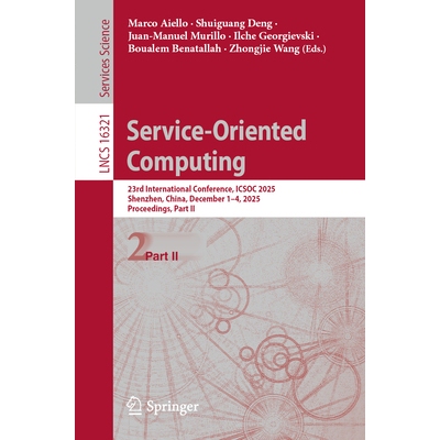 预订 Service-Oriented Computing: 23rd International Conference, ICSOC 2025, Shenzhen, China, December 1–4, 2025, Procee