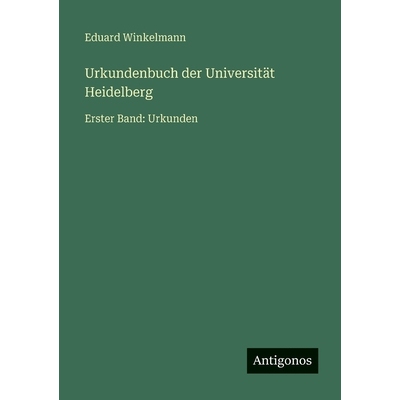 预订 Urkundenbuch der Universität Heidelberg: Erster Band: Urkunden: 9783563964330