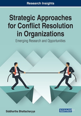 【预订】Strategic Approaches for Conflict Resolution in Organizations: Emerging Research and Opportunities