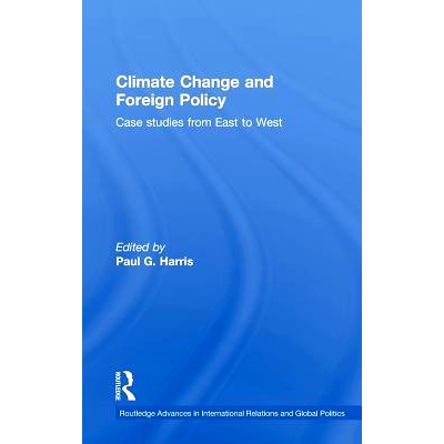 预订 Climate Change and Foreign Policy: Case Studies from East to West 天气变化和外交政策：从东到西案例研究: 97804154834
