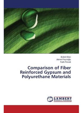 预订 Comparison of Fiber Reinforced Gypsum and Polyurethane Materials 纤维增强石膏与聚氨酯材料的比较: 9783659678486