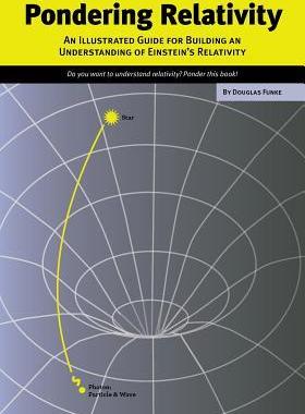 [预订]Pondering Relativity: An Illustrated Guide for Building an Understanding of Einstein’s Relativity 9780998881133