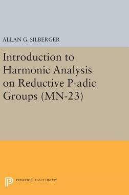 【预订】Introduction to Harmonic Analysis on Reductive P-adic Groups. (MN-23)