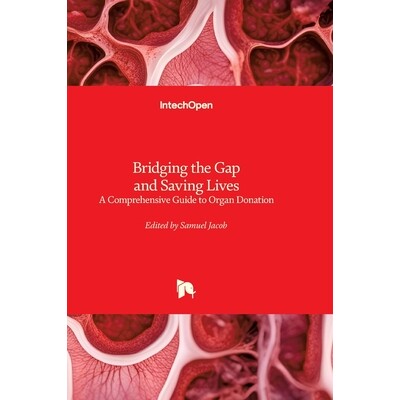 预订 Bridging the Gap and Saving Lives - A Comprehensive Guide to Organ Donation: A Comprehensive Guide to Organ Donatio