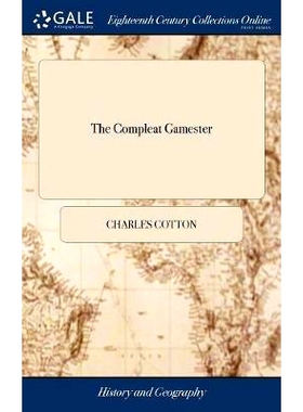 预订 The Compleat Gamester: Or, Instructions how to Play at all Manner of Usual and Most Gentile Games, Either on Cards,
