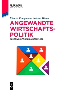 预订 Angewandte Wirtschaftspolitik: Ausgewählte Handlungsfelder 应用经济政策：国家和国际经济政策的选定行动领域: 9783110