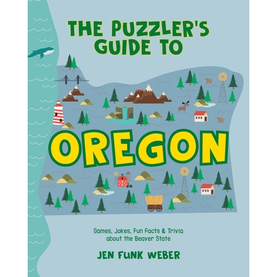 预订 The Puzzler’s Guide to Oregon: Games, Jokes, Fun Facts & Trivia about the Beaver State 俄勒冈州谜题指南: 978151314