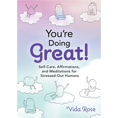 预订 You’re Doing Great!: Self-Care, Affirmations, and Meditations for Stressed-Out Humans: 9781401973483