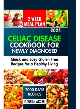 预订 Celiac Disease Cookbook for Newly Diagnosed: Quick and Easy Gluten Free Recipes for a Healthy Living: 9798884407336