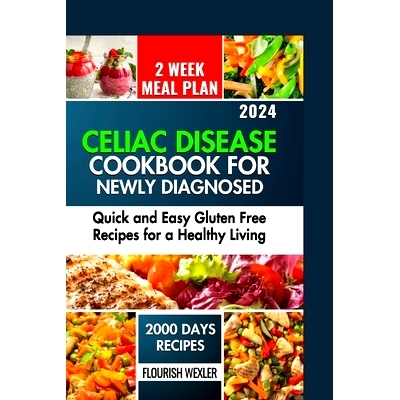 预订 Celiac Disease Cookbook for Newly Diagnosed: Quick and Easy Gluten Free Recipes for a Healthy Living: 9798884407336
