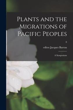 [预订]Plants and the Migrations of Pacific Peoples; a Symposium; 0 9781013352263