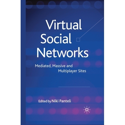 预订 Virtual Social Networks: Mediated, Massive and Multiplayer Sites: 9781349310661