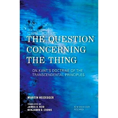 预订 The Question Concerning the Thing: On Kant’s Doctrine of the Transcendental Principles 关于事物的问题：论康德的先