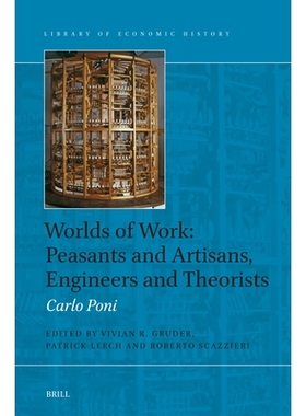 预订 Worlds of Work: Peasants and Artisans, Engineers and Theorists 劳动世界：农民和工匠、工程师和理论家: 9789004294349