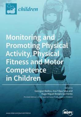 [预订]Monitoring and Promoting Physical Activity, Physical Fitness and Motor Competence in Children 9783036566511