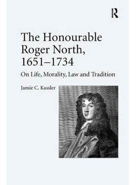 预订 The Honourable Roger North, 1651–1734: On Life, Morality, Law and Tradition 尊敬的杰 诺斯, 1651-1734: 论生活, 道德