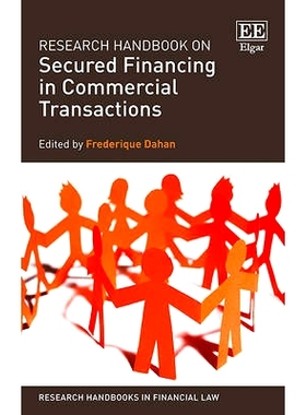 预订 Research Handbook on Secured Financing in Commercial Transactions 商业交易担保融资研究手册: 9781781001837