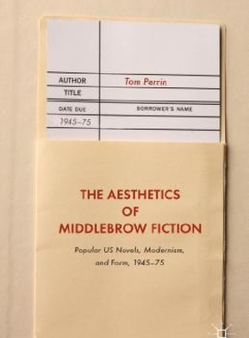 【预订】The Aesthetics of Middlebrow Fiction...