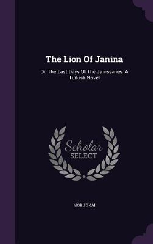 【预订】The Lion of Janina: Or, the Last Day...
