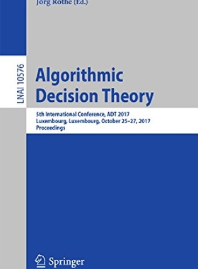 【预订】Algorithmic Decision Theory: 5th Int...