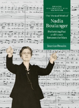 【预订】The Musical Work of Nadia Boulanger...