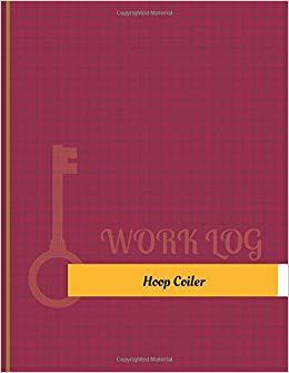 【预售】Hoop Coiler Work Log: Work Journal, ...