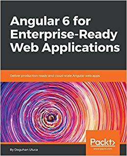 【预售】Angular 6 for Enterprise-Ready Web A...