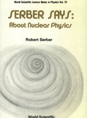 【预订】Serber Says: About Nuclear Physics