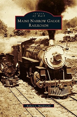 【预订】Maine Narrow Gauge Railroads