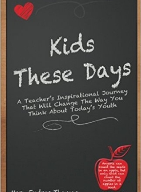 【预订】Kids These Days: A Teacher’s Inspira...